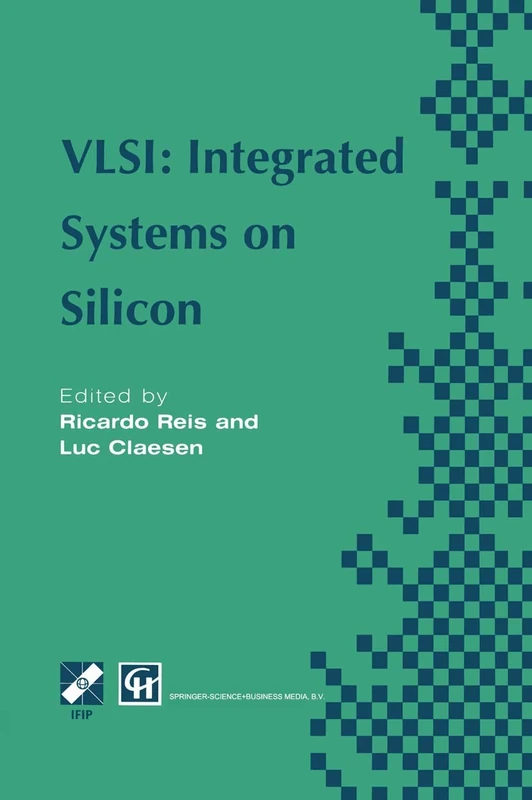 VLSI: Integrated Systems on Silicon: IFIP TC10 WG10.5 International Conference on Very Large Scale Integration 26–30 August 1997, Gramado, RS, Brazil ... in Information and Communication Technology)
