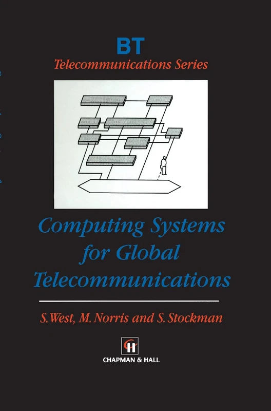 Computing Systems for Global Telecommunications: 14 (BT Telecommunications Series, 14)