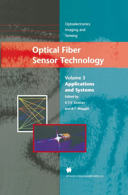 Optical Fiber Sensor Technology: Applications and Systems: 3 (Optoelectronics, Imaging and Sensing, 3)