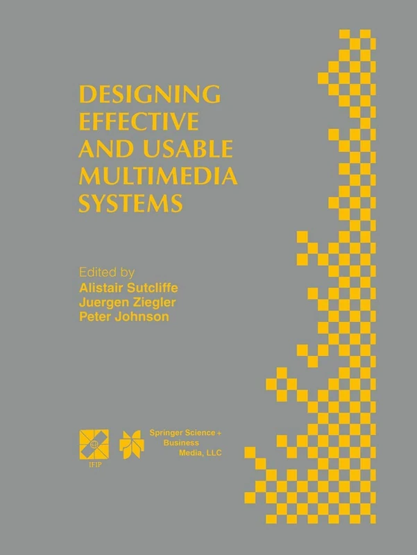 Designing Effective and Usable Multimedia Systems: Proceedings of the IFIP Working Group 13.2 Conference on Designing Effective and Usable Multimedia ... Information and Communication Technology, 7)
