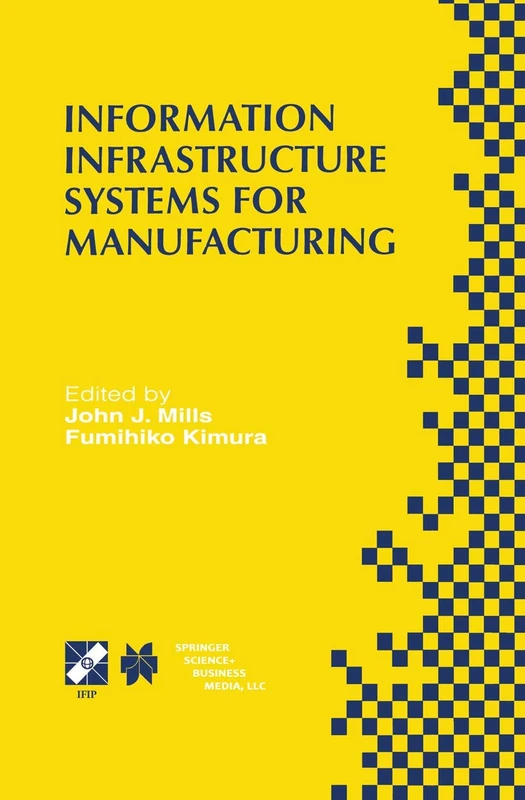 Information Infrastructure Systems for Manufacturing II: IFIP TC5 WG5.3/5.7 Third International Working Conference on the Design of Information ... Information and Communication Technology, 16)