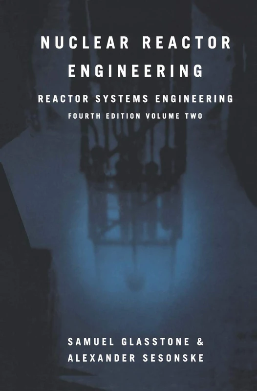 Nuclear Reactor Engineering: Reactor Systems Engineering