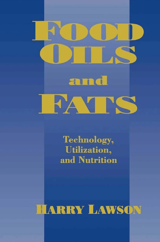 Food Oils and Fats: Technology, Utilization and Nutrition