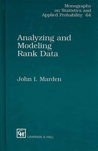 Analyzing and Modeling Rank Data (Chapman & Hall/CRC Monographs on Statistics and Applied Probability)