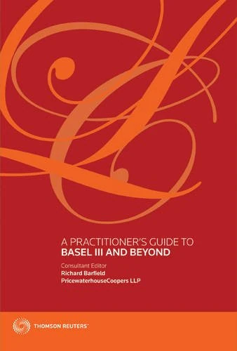 A Practitioners Guide to Basel III and Beyond
