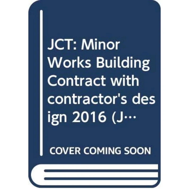 JCT: Minor Works Building Contract with contractor's design 2016, cover may vary