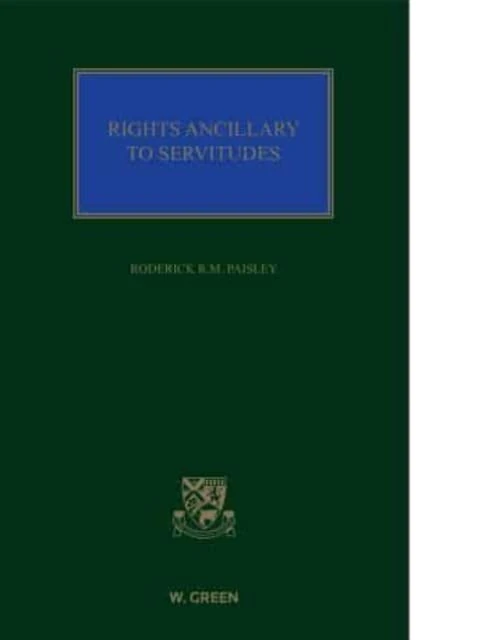Rights Ancillary to Servitudes: Principles and Practice of the Law of Servitudes