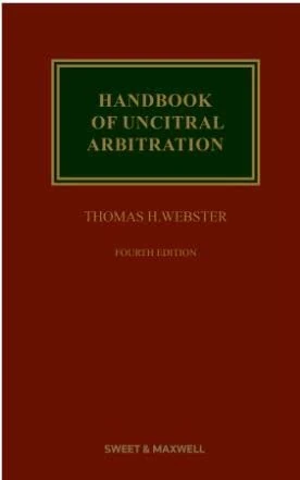 Handbook of UNCITRAL Arbitration: Commentary, Precedents & Models for UNCITRAL-based Arbitration Rules