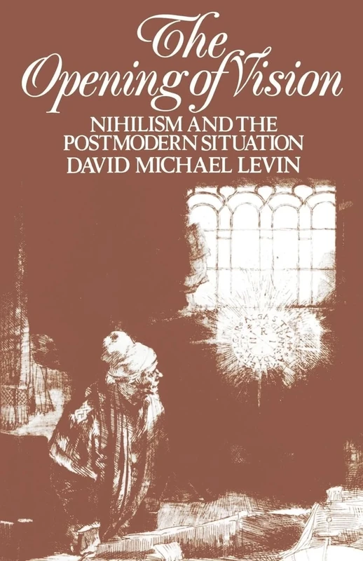 The Opening of Vision: Nihilism and the Postmodern Situation