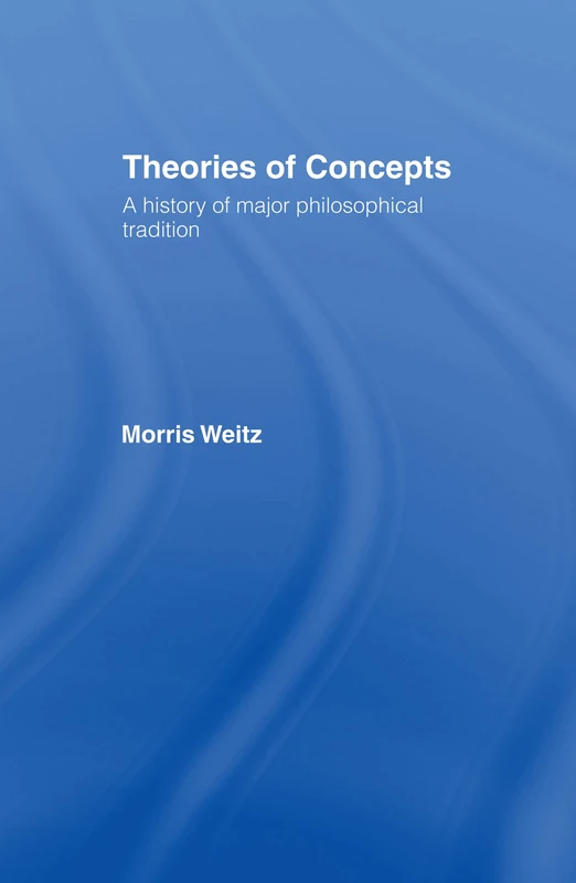 Theories of Concepts: A History of the Major Philosophical Traditions (Library)