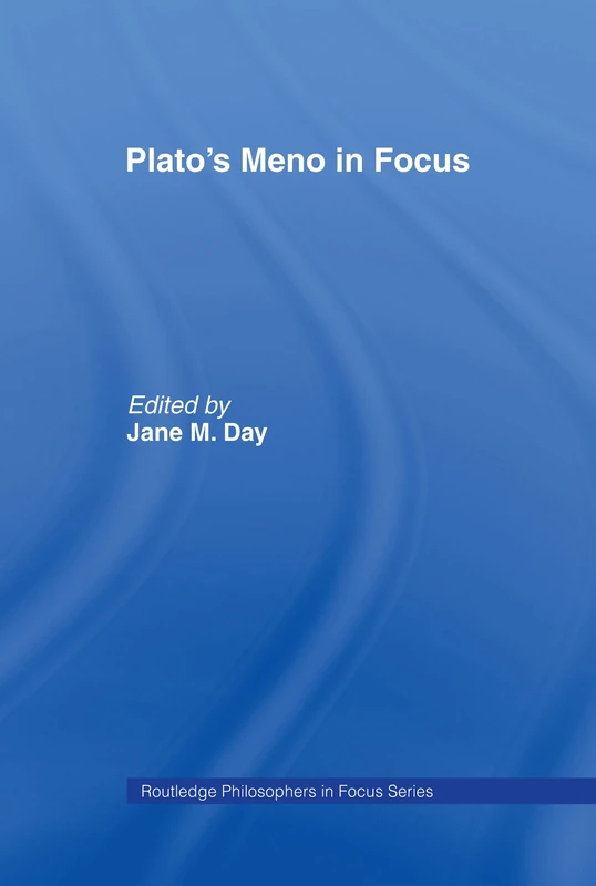 Plato's Meno In Focus (Philosophers in Focus)