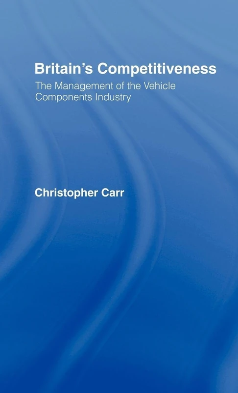 Routledge - Britain's Competitiveness: Vehicle Component Industry