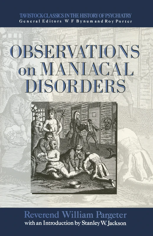 Observations on Maniacal Disorder (Tavistock Classics in the History of Psychiatry)