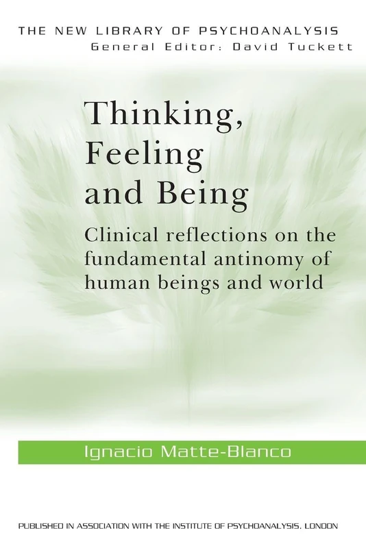 Thinking, Feeling, and Being (The New Library of Psychoanalysis)