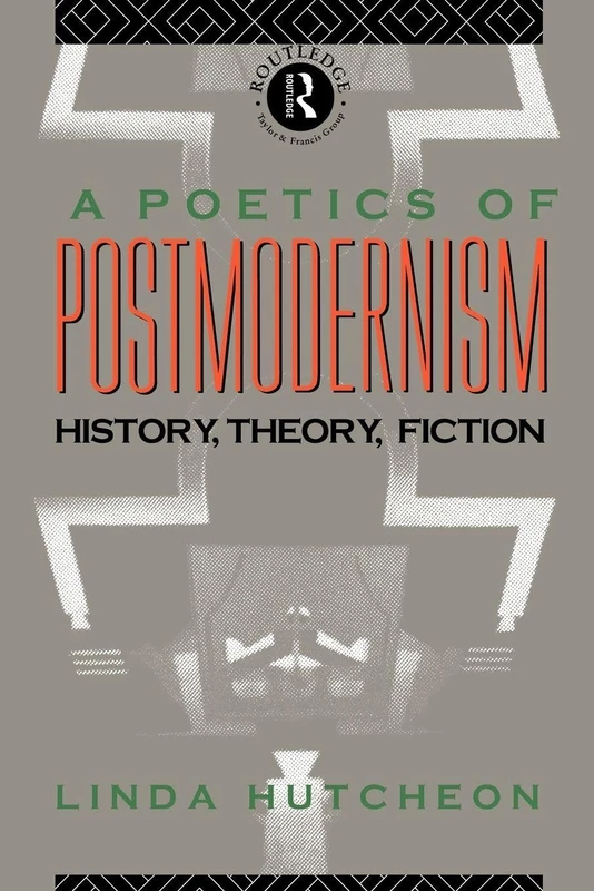 Routledge - A Poetics of Postmodernism: History, Theory, Fiction
