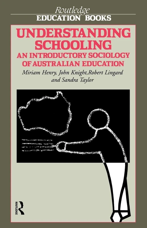 Understanding Schooling: An Introductory Sociology of Australian Education (Routledge Education Books)