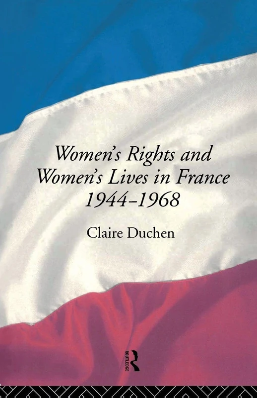 Women's Rights and Women's Lives in France 1944-68