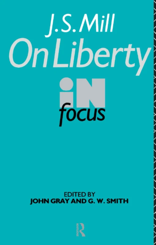 J.S. Mill's On Liberty in Focus (Philosophers in Focus)
