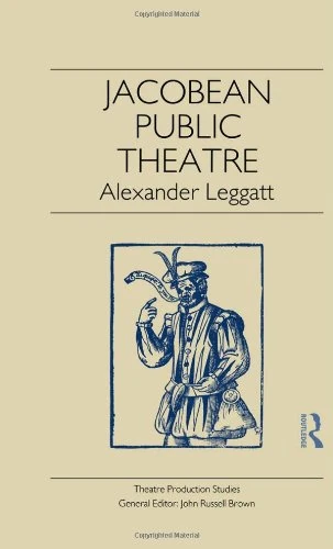 Jacobean Public Theatre (Theatre Production Studies)