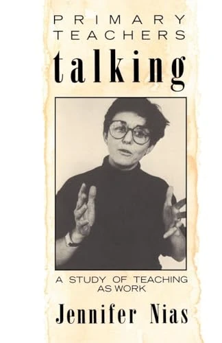 Primary Teachers Talking: A Study of Teaching As Work