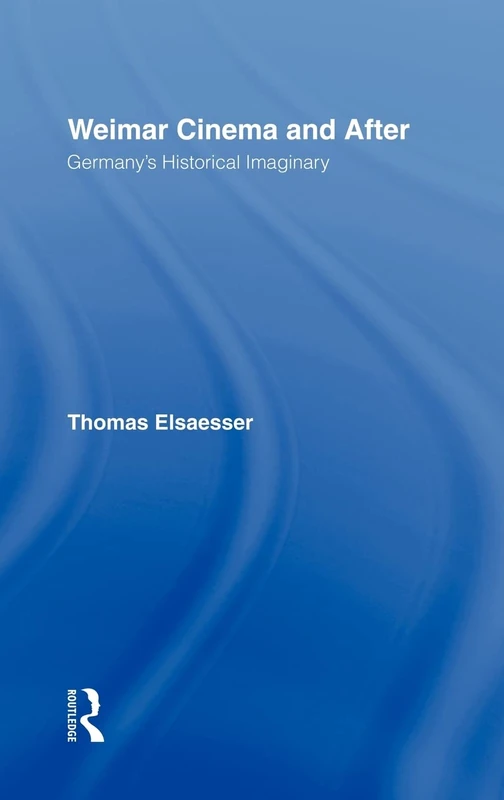 Routledge - Weimar Cinema and After: Germany's Historical Imaginary