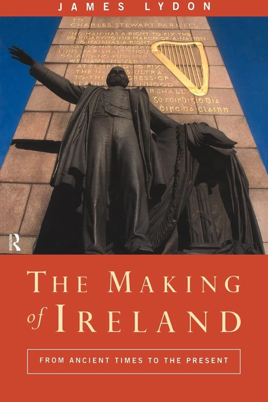 The Making of Ireland: From Ancient Times to the Present
