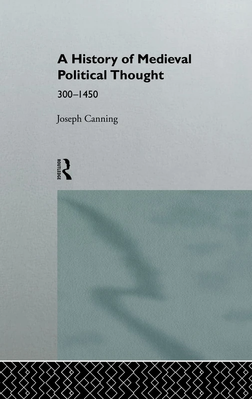 A History of Medieval Political Thought: 300–1450