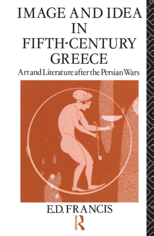 Routledge - Image and Idea in Fifth Century Greece Book