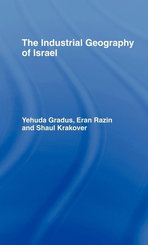 Routledge - The Industrial Geography of Israel - Academic Book