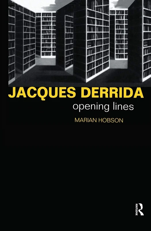 Jacques Derrida: Opening Lines (Critics of the Twentieth Century)