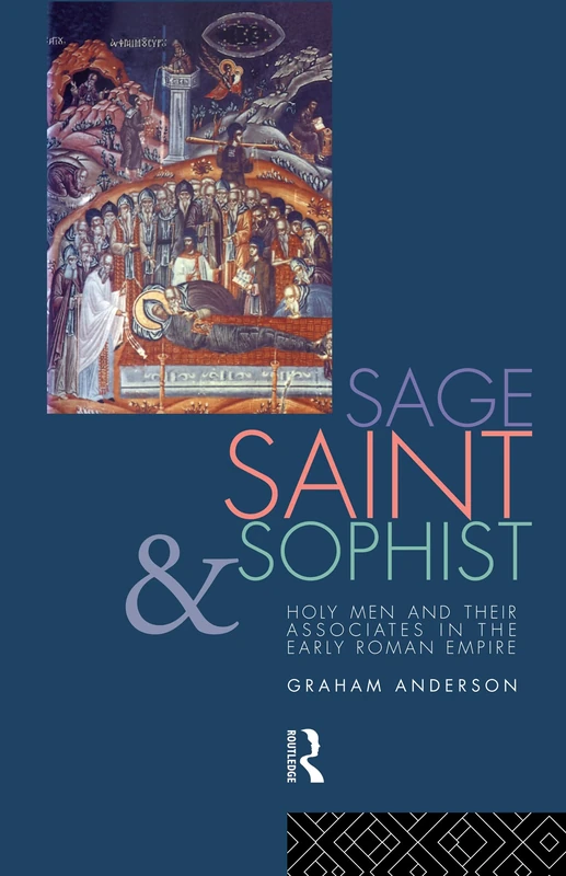 Sage, Saint and Sophist: Holy Men and Their Associates in the Early Roman Empire - Image 1
