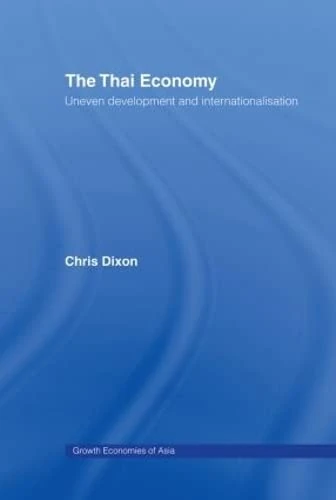 The Thai Economy: Uneven Development and Internationalisation (Routledge Studies in the Growth Economies of Asia)