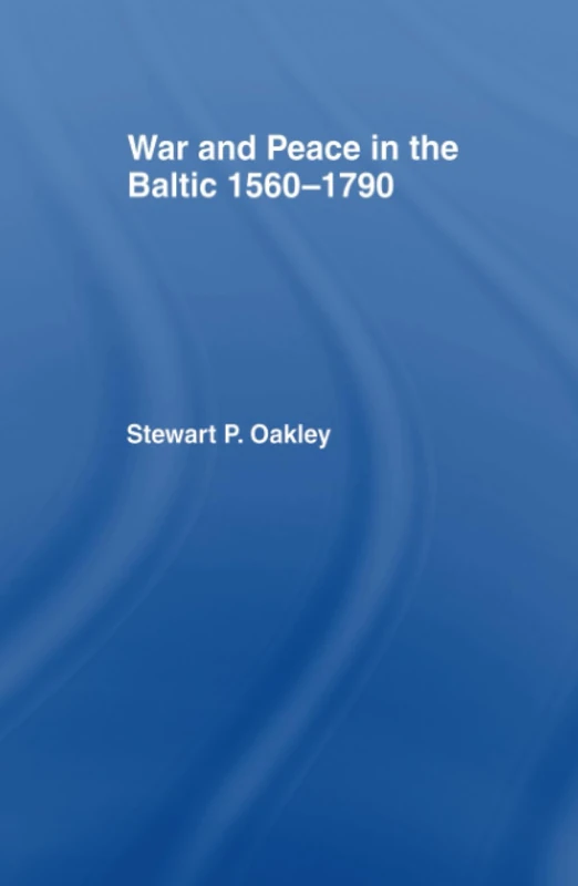 War and Peace in the Baltic, 1560-1790 (War in Context)