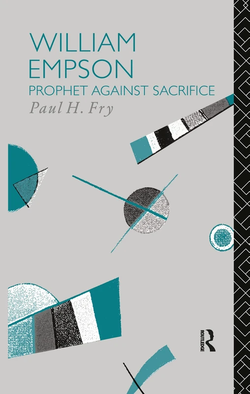 William Empson: Prophet Against Sacrifice (Critics of the Twentieth Century)