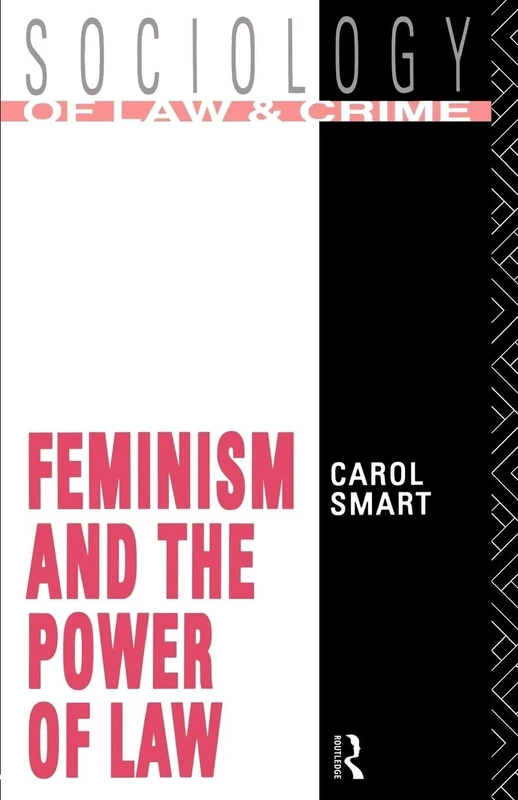Feminism and the Power of Law (Sociology of Law and Crime)