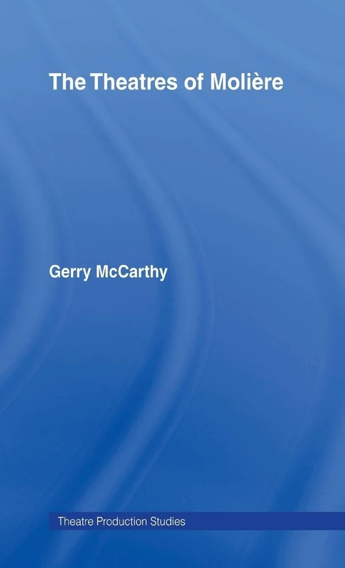 The Theatres of Moliere (Theatre Production Studies)