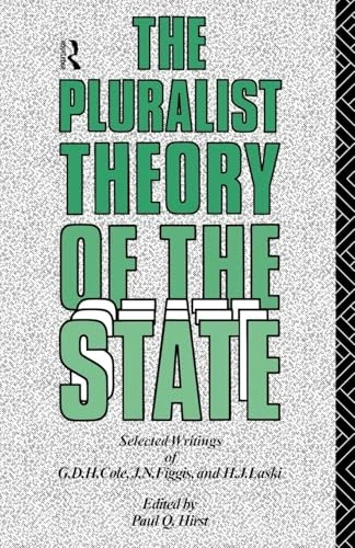The Pluralist Theory of the State: Selected Writings of G.D.H. Cole, J.N. Figgis and H.J. Laski