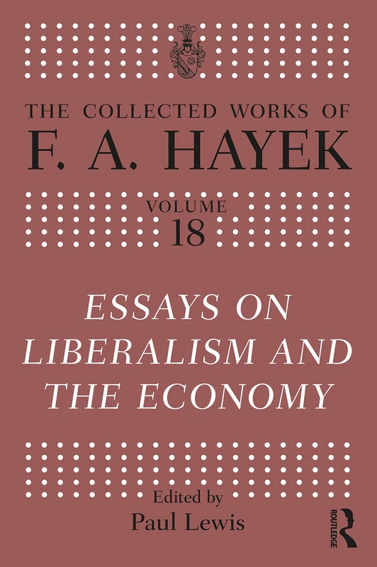 Essays on Liberalism and the Economy (The Collected Works of F.A. Hayek)