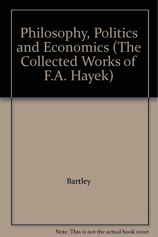 Philosophy, Politics and Economics (The Collected Works of F.A. Hayek)
