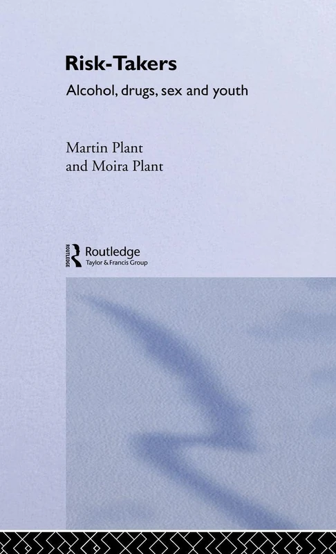 Risk-Takers: Alcohol, Drugs, Sex and Youth