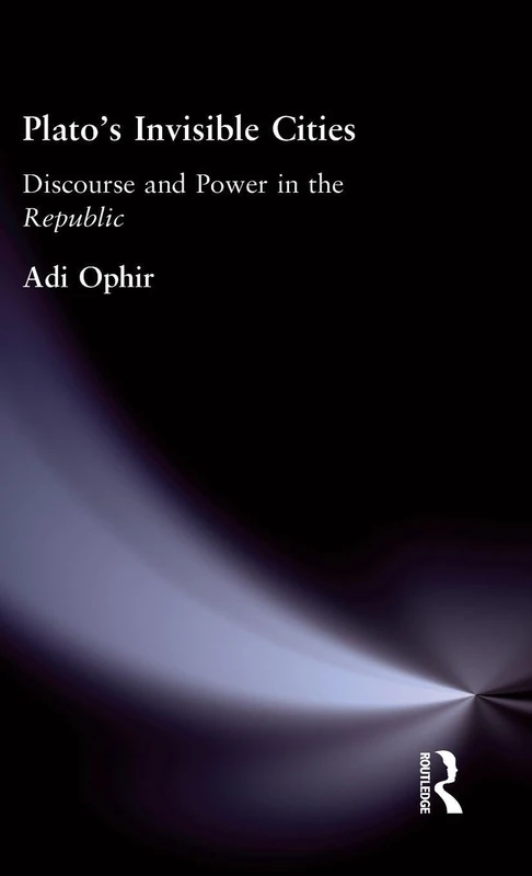 Routledge Plato's Invisible Cities: Discourse and Power