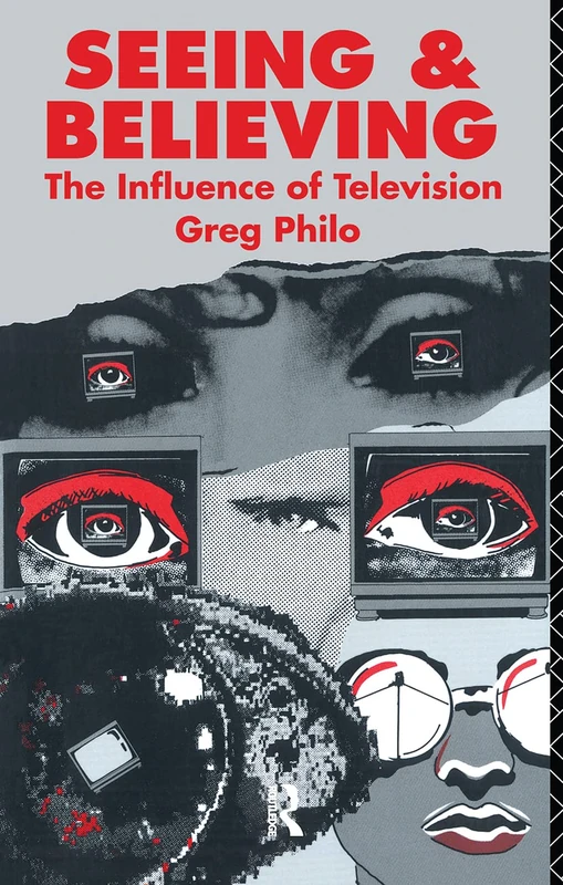 Seeing and Believing: The Influence of Television (Communication and Society)