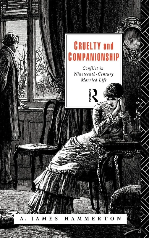 Cruelty and Companionship: Conflict in Nineteenth Century Married Life