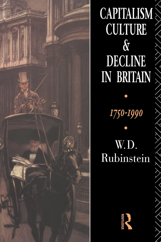 Capitalism, Culture and Decline in Britain: 1750 -1990