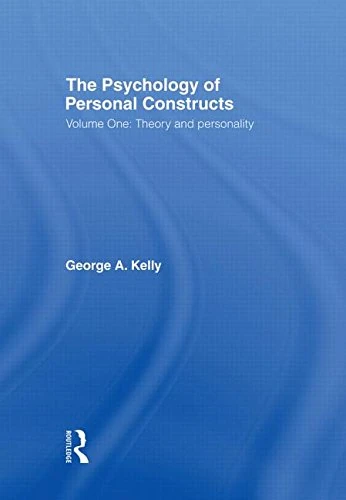 The Psychology of Personal Constructs: Volume One: Theory and Personality: 1