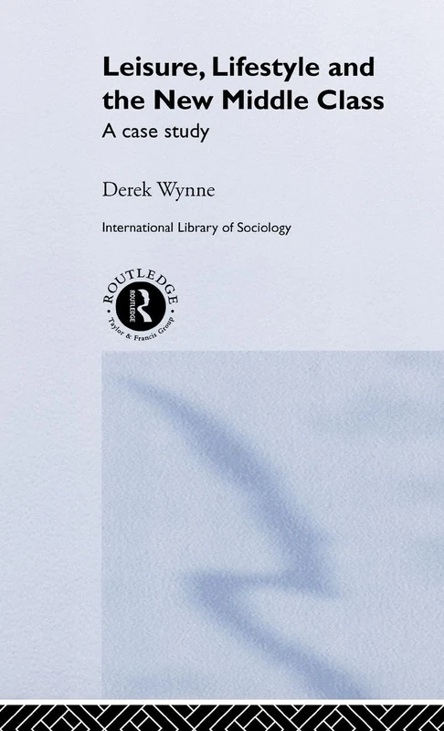 Leisure, Lifestyle and the New Middle Class: A Case Study (International Library of Sociology) - Image 1