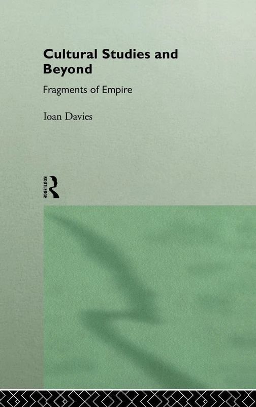 Routledge - Cultural Studies and Beyond: Fragments of Empire