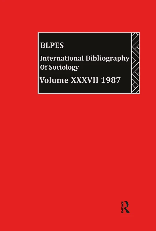 IBSS: Sociology: 1987 Volume 37: International Bibliography of Sociology/Bibliographie Internationale Des Sciences Sociales: 037