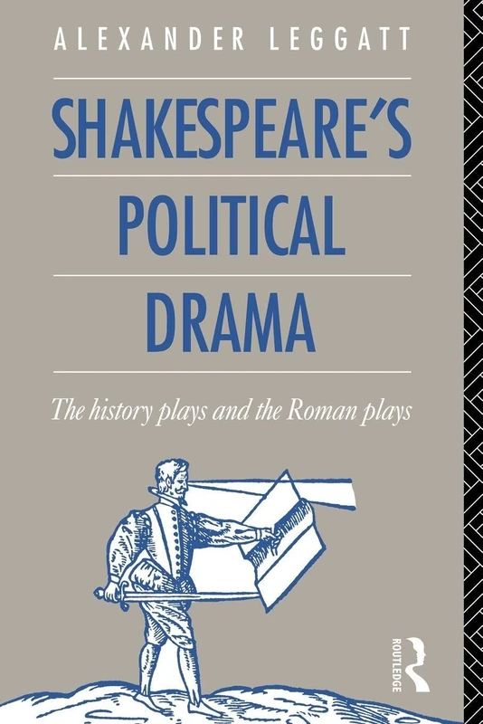 Shakespeare's Political Drama: The History Plays and the Roman Plays