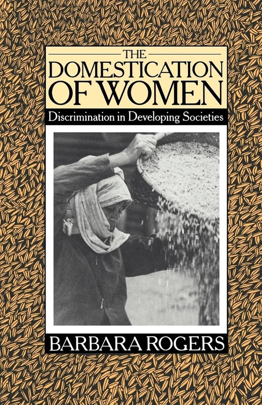 The Domestication of Women: Discrimination in Developing Societies